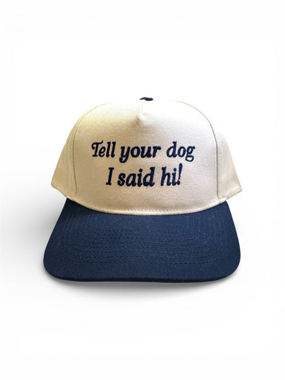 Tell Your Dog I Said Hi! Trucker Hat